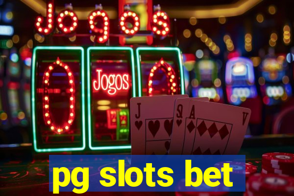 pg slots bet